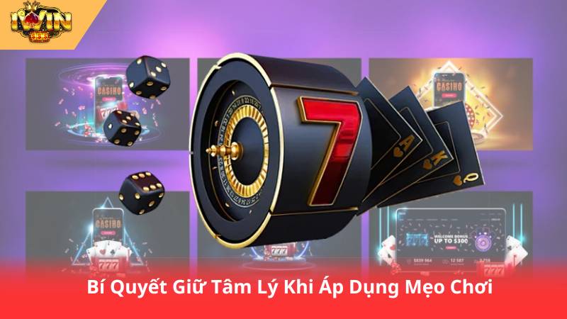 Mẹo Chơi Casino Online - Cách Chinh Phục Mọi Ván Bài 3 Bí Quyết Giữ Tâm Lý Khi Áp Dụng Mẹo Chơi