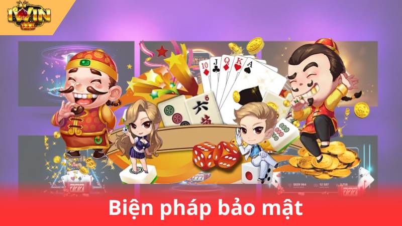 Chính Sách Bảo Mật IWIN 2 Biện pháp bảo mật