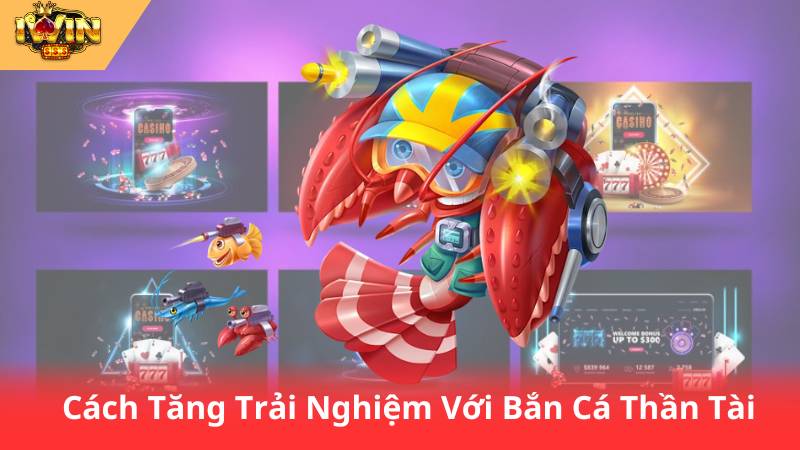 Bắn Cá Thần Tài Online - Giải Trí Đỉnh Cao, Rinh Tài Lộc 3 Cách Tăng Trải Nghiệm Với Bắn Cá Thần Tài