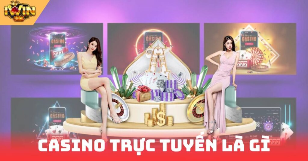 Casino Trực Tuyến Là Gì
