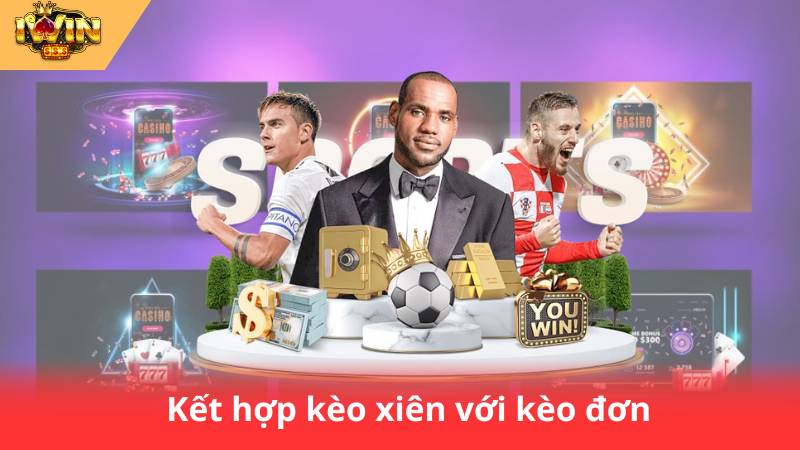 Thể Thao Cá Cược Kèo Xiên – Cách Chơi Hiệu Quả Nhất 3 Kết hợp kèo xiên với kèo đơn