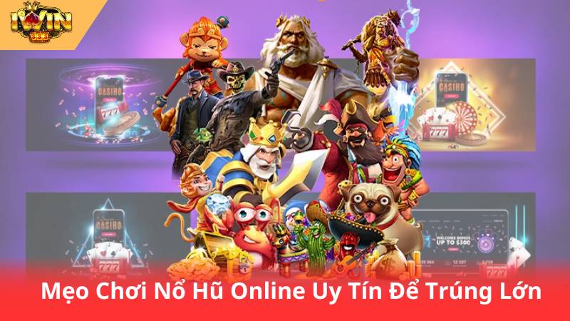Nổ Hũ Online Uy Tín - Chơi Là Trúng Lớn 2 Mẹo Chơi Nổ Hũ Online Uy Tín Để Trúng Lớn