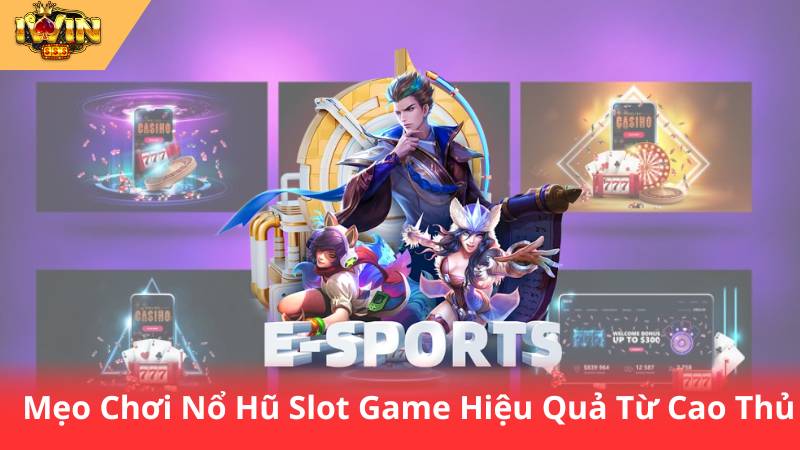 Nổ Hũ Slot Game - Bí Quyết Chinh Phục Jackpot Khủng 3 Mẹo Chơi Nổ Hũ Slot Game Hiệu Quả Từ Cao Thủ