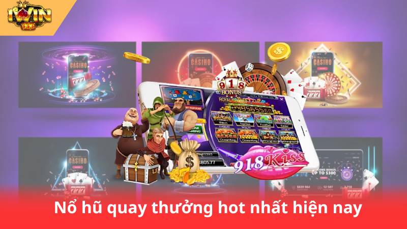 Nổ Hũ Quay Thưởng - Bí Mật Thắng Lớn Trong Tầm Tay 2 Nổ hũ quay thưởng hot nhất hiện nay