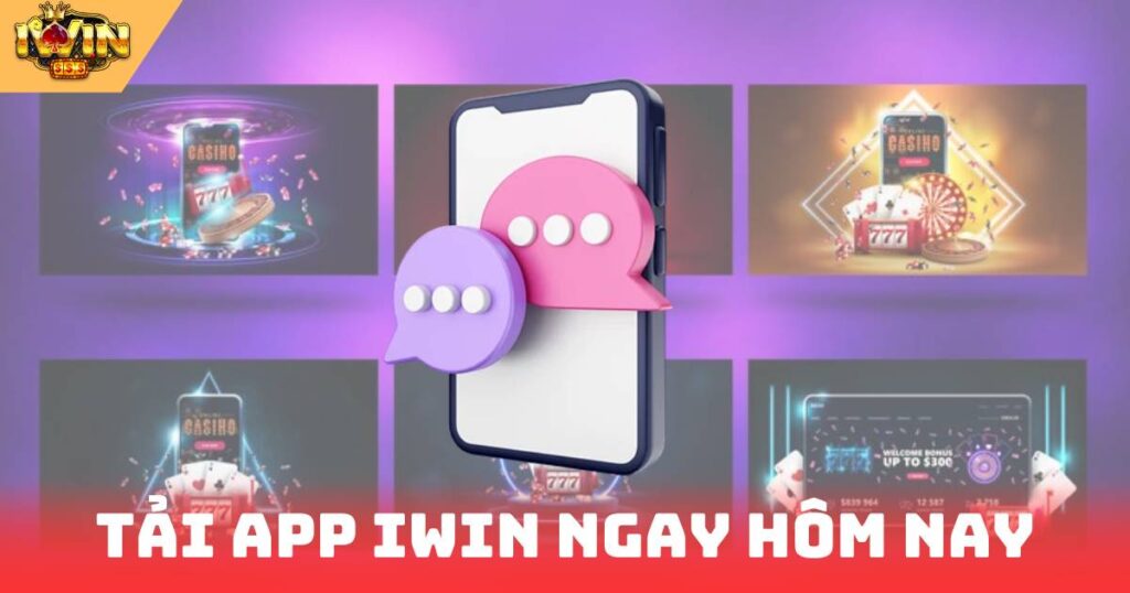 Tải App IWIN Ngay Hôm Nay