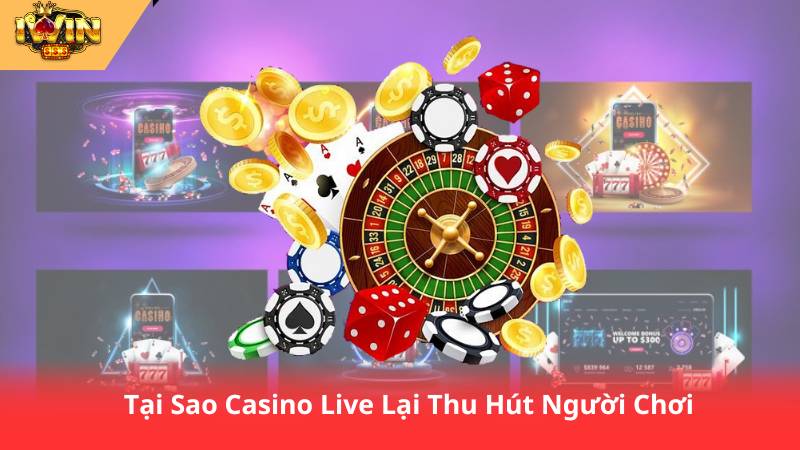 Casino Live – Đưa Sòng Bạc Đẳng Cấp Đến Ngôi Nhà Của Bạn 2 Tại Sao Casino Live Lại Thu Hút Người Chơi