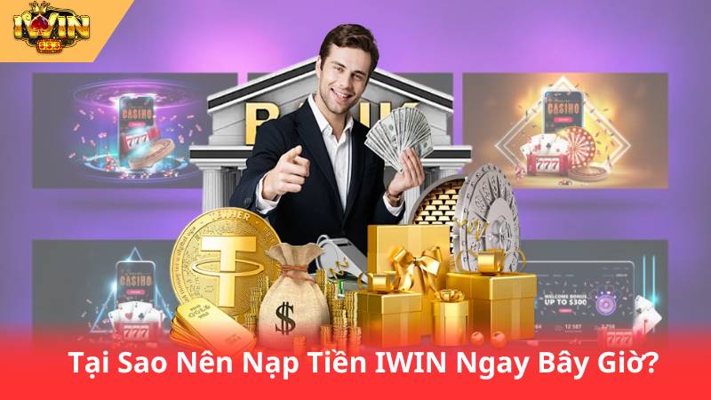 Nạp Tiền IWIN Nhanh Chóng – Chơi Game Không Gián Đoạn 2 Tại Sao Nên Nạp Tiền IWIN Ngay Bây Giờ?