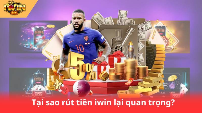 Rút Tiền IWIN Nhanh Chóng – Nhận Tiền Trong Một Số Phút 2 Tại sao rút tiền iwin lại quan trọng?