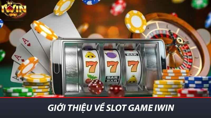 Khám Phá Game Slot iwin - CùngTrải Nghiệm Giải Trí Đỉnh Cao 2 Giới thiệu về Slot Game iwin