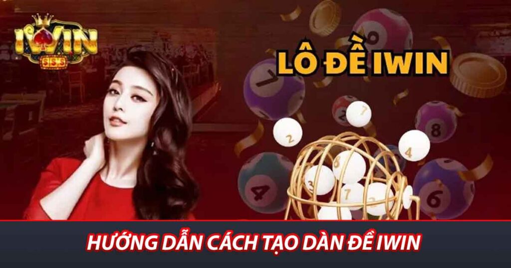 Hướng dẫn cách tạo dàn đề iwin