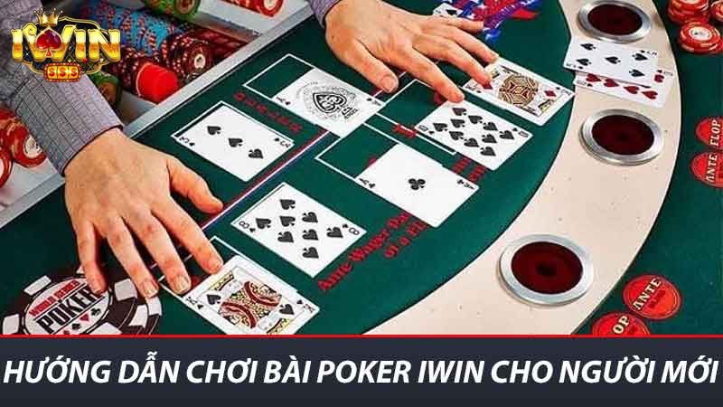 Hướng Dẫn Chơi Bài Poker iwin - Chi Tiết Cách Thắng Lớn 2 Hướng dẫn chơi bài poker iwin cho người mới