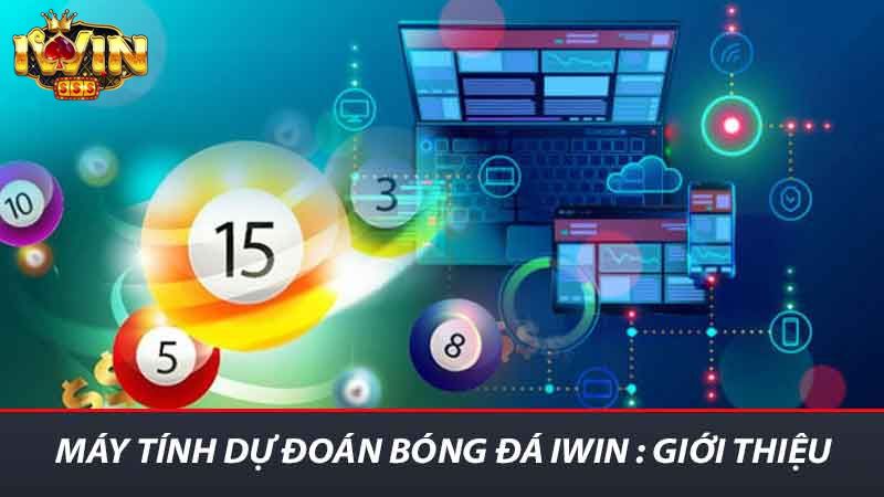 Máy Tính Dự Đoán Bóng Đá iwin - Giải Pháp Hoàn Hảo Đam Mê 2 Máy tính dự đoán bóng đá iwin : Giới thiệu