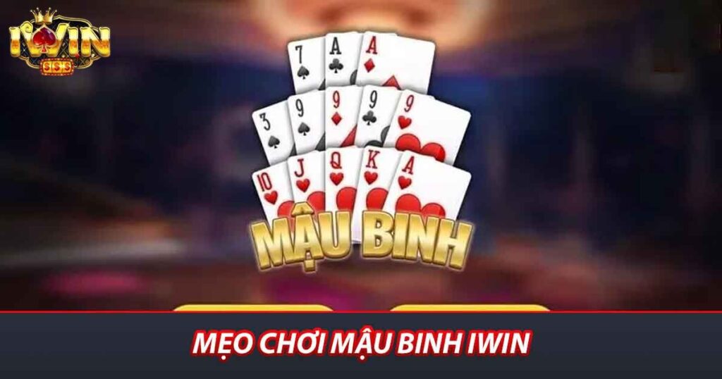 Mẹo chơi Mậu Binh iwin